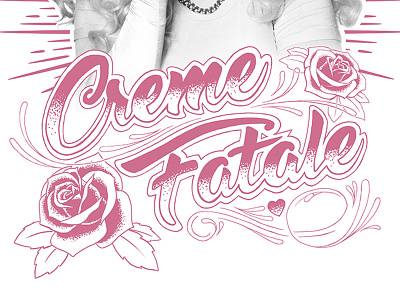 Creme Fatale Lettering for T-Shirt (Oct 2017)