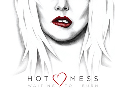 Hot Mess: Waiting to Burn