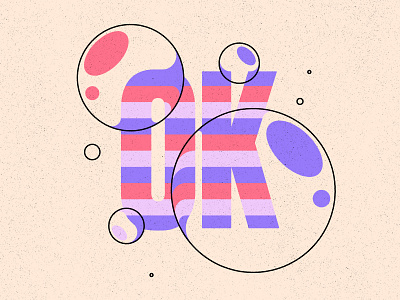 Everything's gonna be bubble colour geometric illustration ok texture