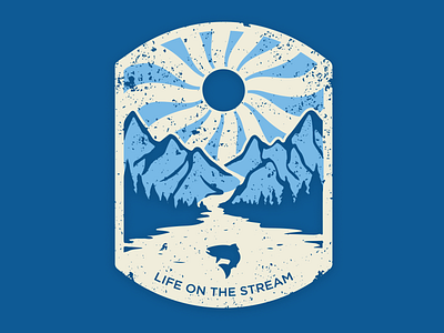 Life on the Stream badge fish fishing hunting illustration mountains outdoors stream sun water