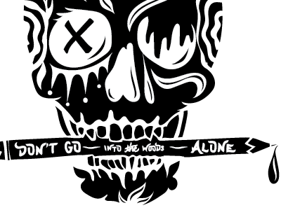Don't go into the woods alone design illustration skulls typography