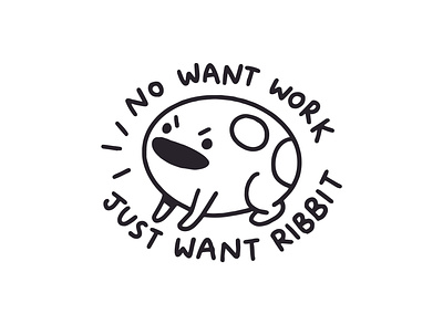 no want work, just want ribbit animal cute design doodle frog funny humor ignorant ignorant tattoo illustration lol scribble tattoo work