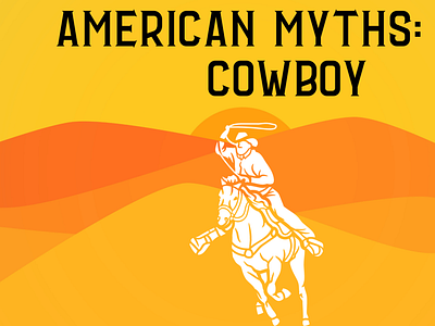 American Myths: The Cowboy