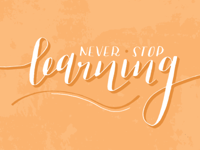 never stop learning calligraphy handlettering