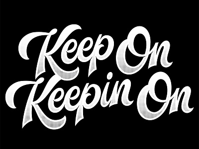 Just Keep On Keeping On lettering typography vector