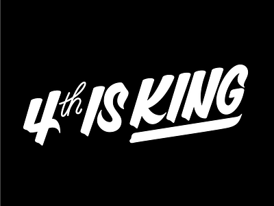 Fourth Is King brush type lettering vector