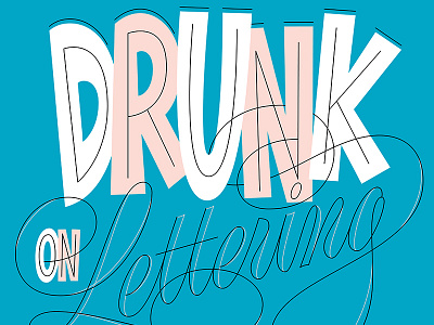 Drunk On Lettering