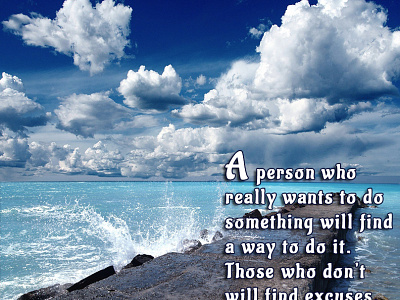 A person who really wants to do something will find a way to do