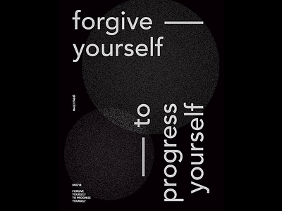 Forgive yourself to progress yourself graphic design inspiration layout poster poster design quote typography