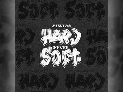 Always hard, never soft. custom custom type design graphic design handtype illustration lettering type typography wordmark