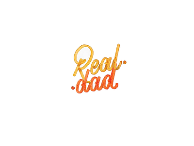 Real Dad calligraphy colorful designer freelance graphic illustration lettering logo mood typography
