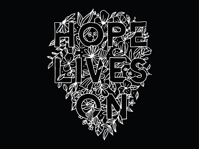 Hope Lives On -- Floral flowers illustration lettering type