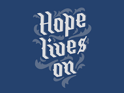 Hope Lives On blackletter blackletter lettering typography