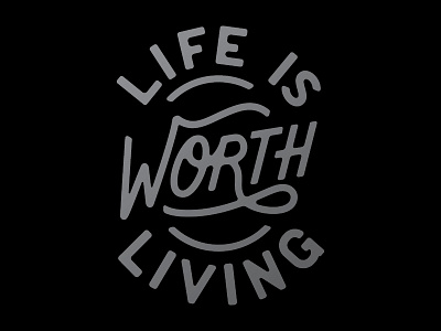 Life is Worth Living lettering typography