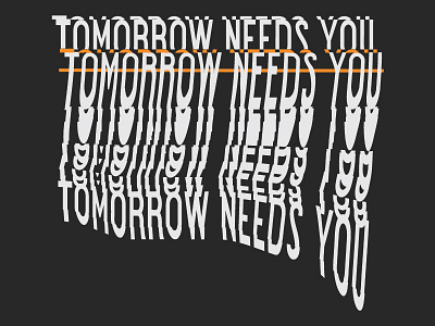 Tomorrow Needs You glitch lettering type typography