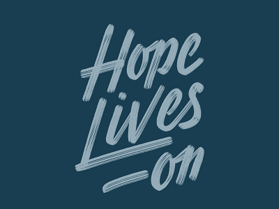 Hope Lives On apparel apparel design handlettered handlettering lettering script type typography