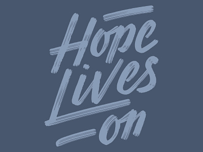 Hope Lives On apparel apparel design apparel logo brush handlettering lettering type typography