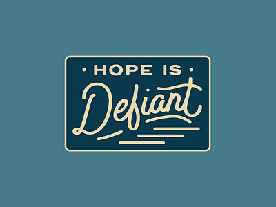 Hope is Defiant apparel apparel design badge design handlettering script type typography