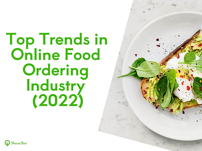 Top Trends in Online Food Ordering Industry (2022) - FrescoFud