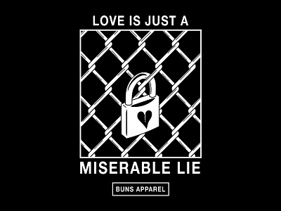 Buns Apparel - Love Is Just a Miserable Lie art artwork commission design drawing graphic design graphic designer illustration illustrator merch design tee vector