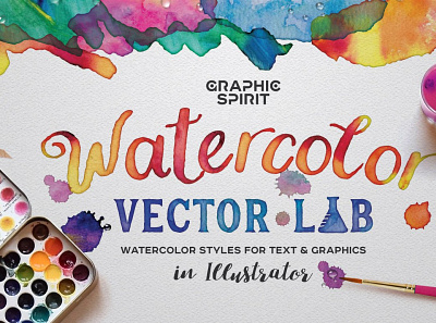 Watercolor Vector Styles Illustrator actions aquarelle brush effect font hand made illustrator lettering mockup paint retro styles text textures type typography vector vintage wash watercolor