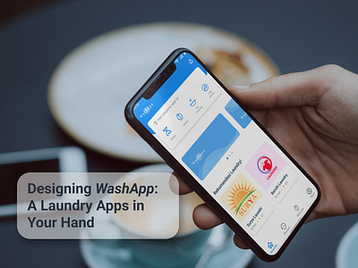 Washapp: A Laundry Apps in Your Hand app case study design figma laundry mobile application ui uiux ux researc