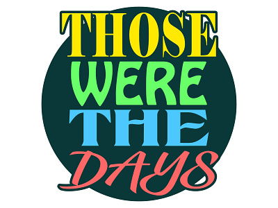 Those Were The Days Logo design graphic design logo vector