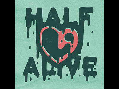 "Half Alive" Merch Design drawing heart illustration merch text texture typography