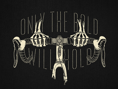 Only The Bold Will Hold bars bicycle bike bold bones broken cx cyclocross fork grip line drawing twin six