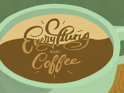 Everything Needs Coffee austin typography coffee art coffee illustration editorial design editorial illustration handlettering illustration logo procreate art rough draft typography