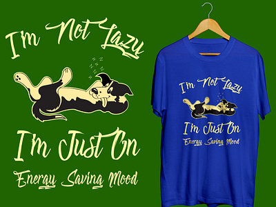 I'm not lazy i'm just on energy saving mood T-shirt