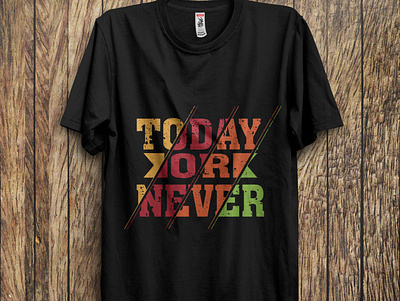 today or never t-shirt design brand design font graphic design illustration t shirt t shirt design tee ty typography vantage vector