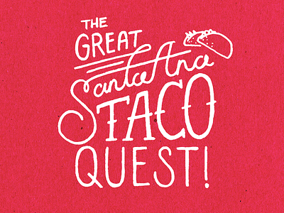 The Great Santa Ana Taco Quest fiesta hand lettering lettering script taco