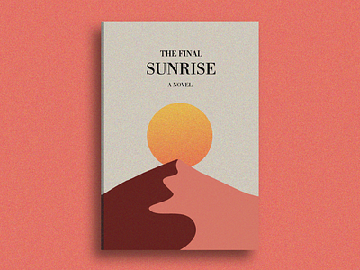 The Final Sunrise aesthetic book book cover book cover design cover design graphic design minimal novel novel cover novel cover design