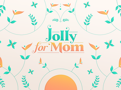 Jolly for Mom flower flowers illustration green illustration lettermark letters mother mothers day mothersday orange postcard
