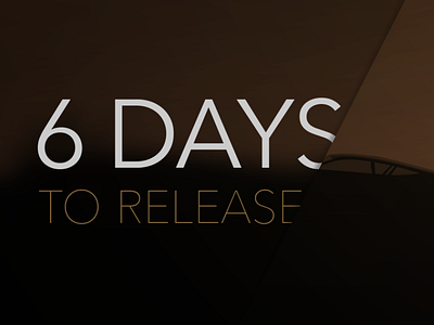 6 DAYS to release