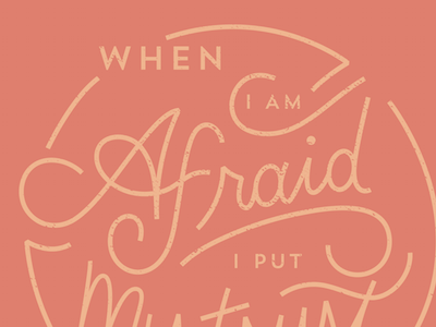 "When I Am Afraid" Hand Lettering bible verse bible verse design church design cursive font hand lettering illustrator lettering script texture type typography