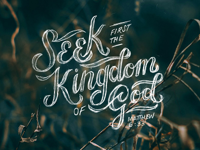 Seek First bible bible verse christian church design cursive hand lettered hand lettering lettering photoshop script sketch