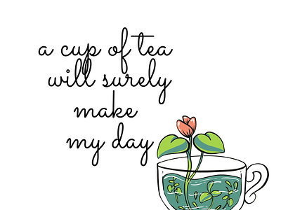 A cuppa of flower tea art branding design graphic design illustration quotes reminder typography