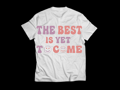 The best is yet to come .Tshirt Design design graphic design tshirt typography ui vector
