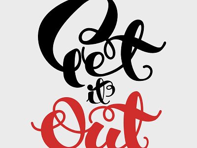 Get It Out brush lettering emotion typography hand lettering lettering random slang swearing typography