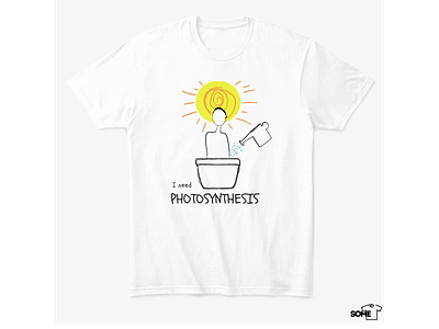 I need photosynthesis design doodle design doodleart health healthy illustration planting plants sun sun doodle t shirt design teaspring tshirt design water wellness