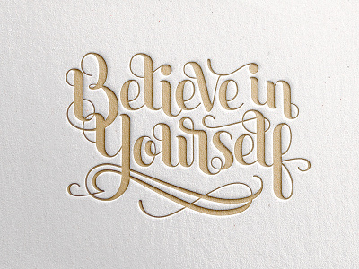 Believe in Yourself believe in yourself cursive design illustration letter lettering letterpress positive script typography