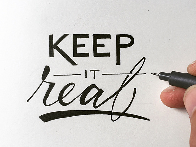 Keep It Real calligraphy hand lettering ink lettering letters typography