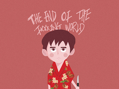 James- The end of the fxxxking world james the end of the fxxxking world