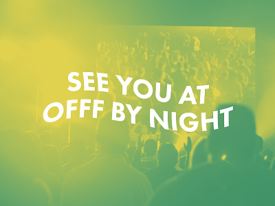 See You at OFFF by Night! crowd event festival gradient offf typography waves zentrick