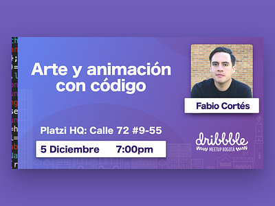 Dribbble Bogotá Sesión 3: Arte y animación con código bogotá meetup platzi