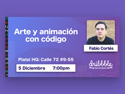 Dribbble Bogotá Sesión 3: Arte y animación con código