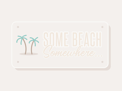Somebeach / 03 beach country design lettering license plate palm tree typography