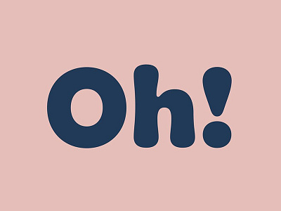 Oh! font pink rounded soft type typeface typography wip